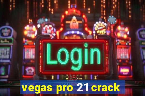 vegas pro 21 crack